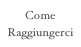 Come Raggiungerci